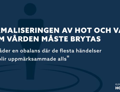 Normaliseringen av hot och våld inom vården måste brytas